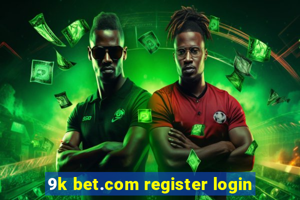 9k bet.com register login